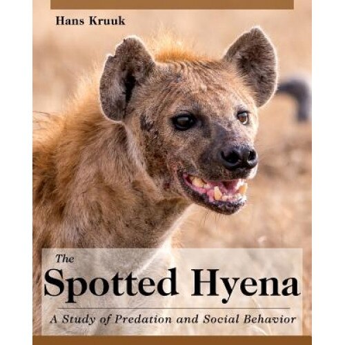 The Spotted Hyena: A Study of Predation and Social Behavior, Hans Kruuk (Author)