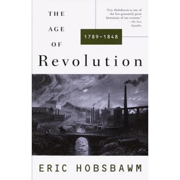 The Age of Revolution: 1749-1848, Eric J. Hobsbawm