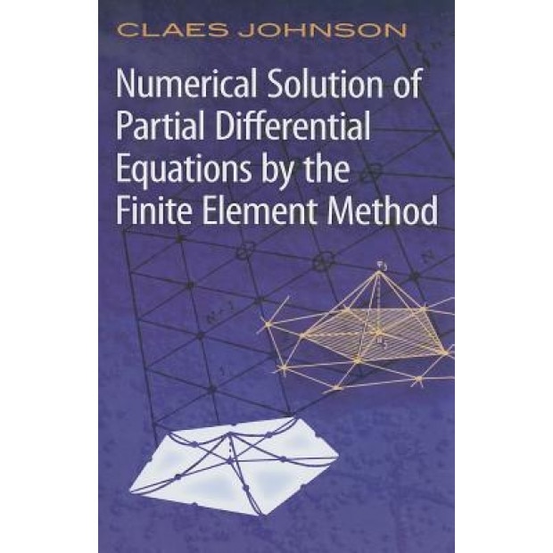 Numerical Solution of Partial Differential Equations by the Finite Element Method, Claes Johnson