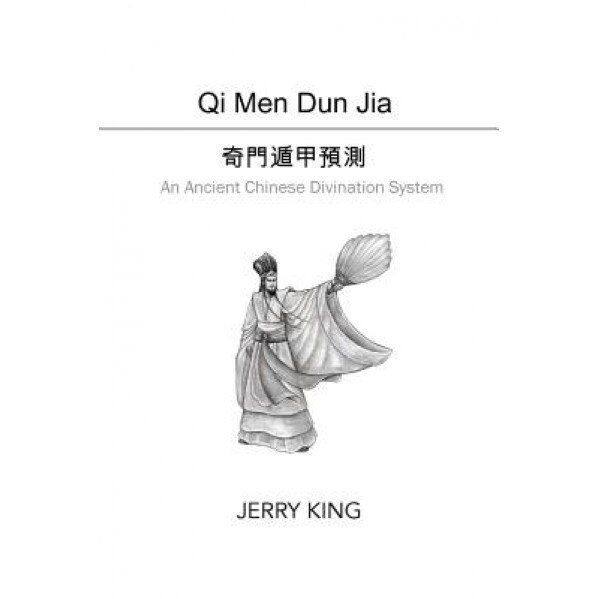 Qi Men Dun Jia: An Ancient Chinese Divination System - MR Jerry King (Author)