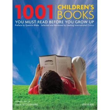 1001 Children's Books You Must Read Before You Grow Up, 1001 Children's Books You Must Read Before You Grow Up,