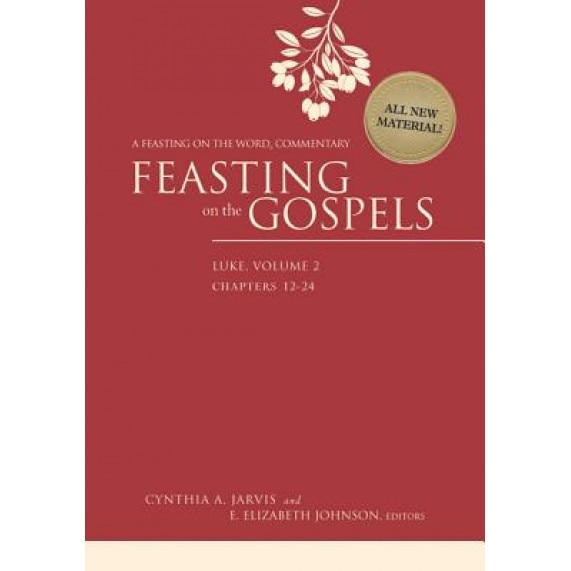 Feasting on the Gospels: A Feasting on the Word Commentary, Cynthia A. Jarvis (Editor)