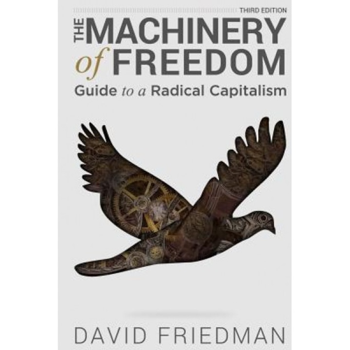 The Machinery of Freedom: Guide to a Radical Capitalism, David D. Friedman (Author)