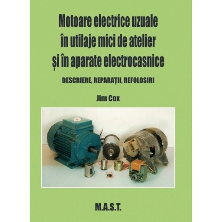 Motoare Electrice In Utilaje Mici De Atelier Si In Aparate Electrocasnice - Jim Cox