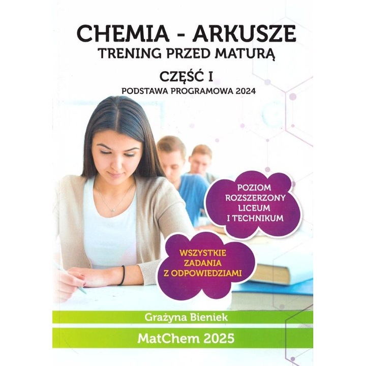 Chemia - arkusze. Trening inainte de maturitate, MatChem, 2021