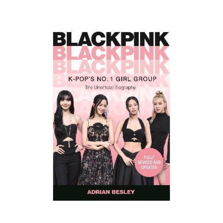 Blackpink: K-pop's No.1 Girl Group - Adrian Besley