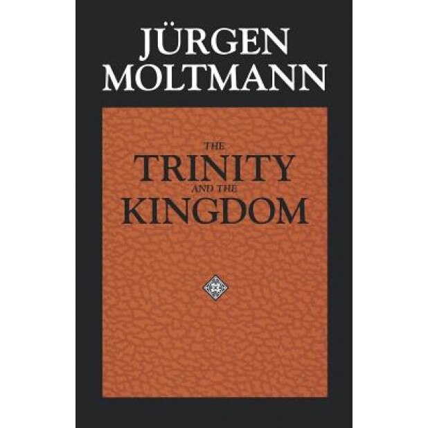 The Trinity and the Kingdom, Jurgen Moltmann (Author)