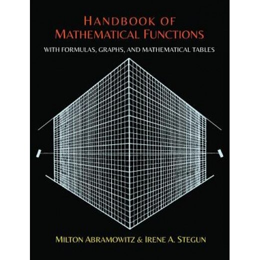 Handbook of Mathematical Functions with Formulas, Graphs, and Mathematical Tables, Milton Abramowitz (Author)