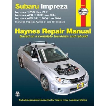 Subaru Impreza 2002 Thru 2011, Impreza Wrx 2002 Thru 2014, Impreza Wrx Sti 2004 Thru 2014: Includes Impreza Outback and GT Models, Anon (Author) Subaru Impreza 2002 Thru 2011, Impreza Wrx 2002 Thru 2014, Impreza Wrx Sti 2004 Thru 2014: Includes Impreza Outback and GT Models, Anon (Author)