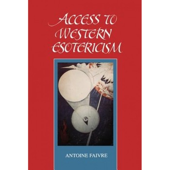 Access to W Esotericism - Antoine Faivre (Author) Access to W Esotericism - Antoine Faivre (Author)