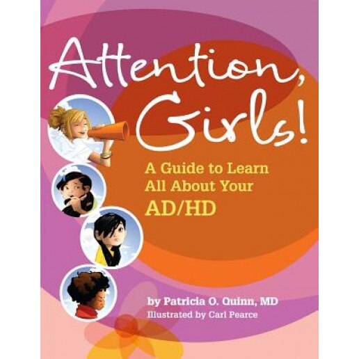 Attention, Girls!: A Guide to Learn All about Your AD/HD, Patricia O. Quinn (Author)