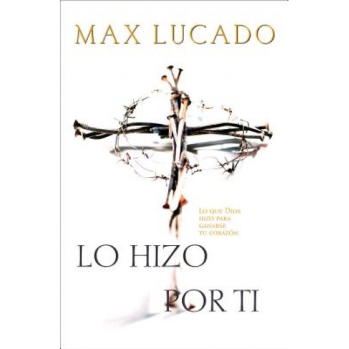 Lo Hizo Por Ti, Max Lucado
