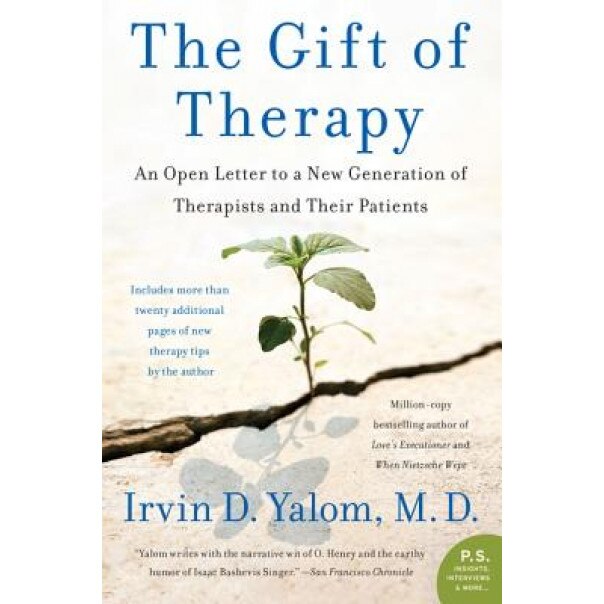 The Gift of Therapy: An Open Letter to a New Generation of Therapists and Their Patients - Irvin D. Yalom