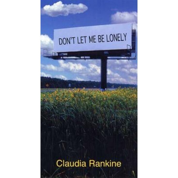 Don't Let Me Be Lonely, Claudia Rankine