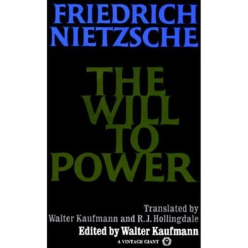 The Will to Power, Friedrich Wilhelm Nietzsche The Will to Power, Friedrich Wilhelm Nietzsche
