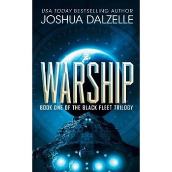 Warship: Black Fleet Trilogy 1, Joshua Dalzelle (Author) Warship: Black Fleet Trilogy 1, Joshua Dalzelle (Author)