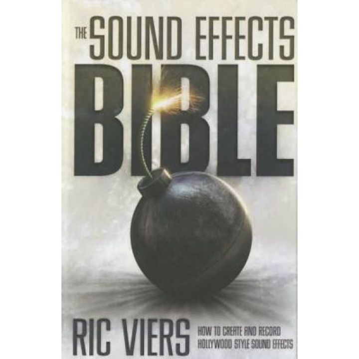 The Sound Effects Bible: How to Create and Record Hollywood Style Sound Effects, David Sonnenschein (Author)