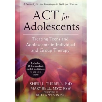ACT for Adolescents: Treating Teens and Adolescents in Individual and Group Therapy - Sheri L. Turrell (Author) ACT for Adolescents: Treating Teens and Adolescents in Individual and Group Therapy - Sheri L. Turrell (Author)