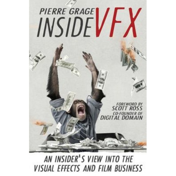 Inside Vfx: An Insider's View Into the Visual Effects and Film Business - Pierre Grage (Author)