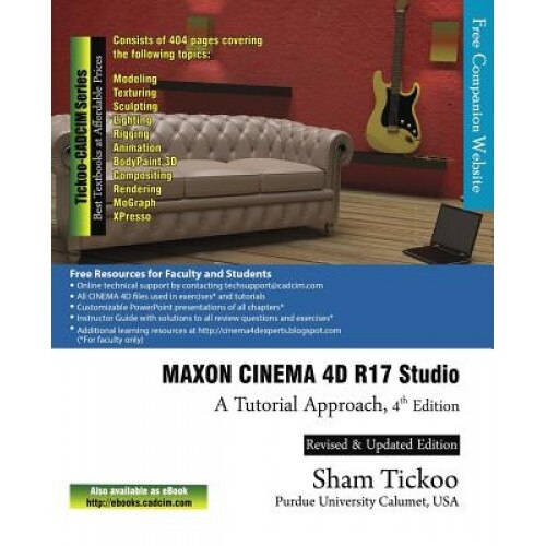 Maxon Cinema 4D R17 Studio: A Tutorial Approach, Prof Sham Tickoo Purdue Univ (Author)