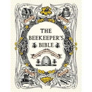 The Beekeeper's Bible: Bees, Honey, Recipes & Other Home Uses, Richard A. Jones (Author) The Beekeeper's Bible: Bees, Honey, Recipes & Other Home Uses, Richard A. Jones (Author)