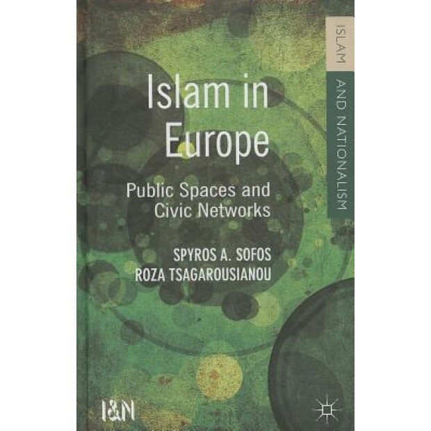 Islam in Europe: Public Spaces and Civic Networks, Spyros A. Sofos (Author)