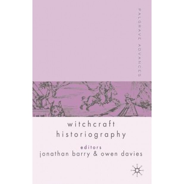 Palgrave Advances in Witchcraft Historiography, Jonathan Barry (Editor)