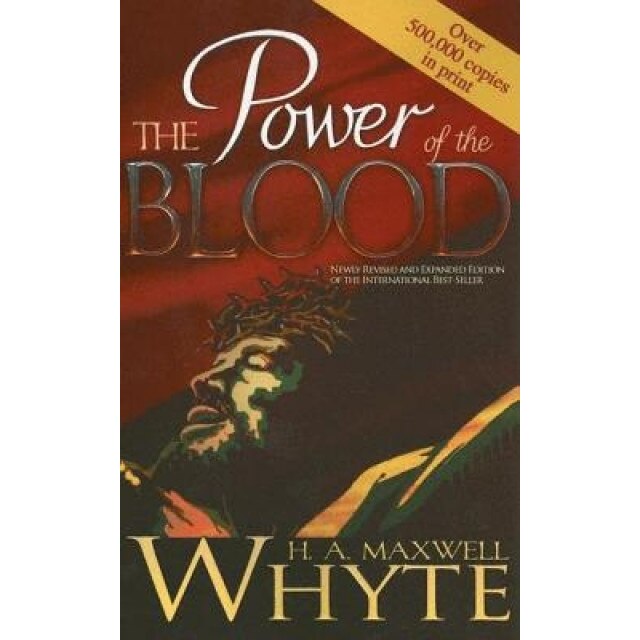 Power of the Blood, H. A. Maxwell Whyte
