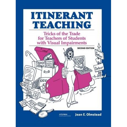 Itinerant Teaching: Tricks of the Trade for Teachers of Students with Visual Impairments, Second Edition, Jean E. Olmstead (Author)
