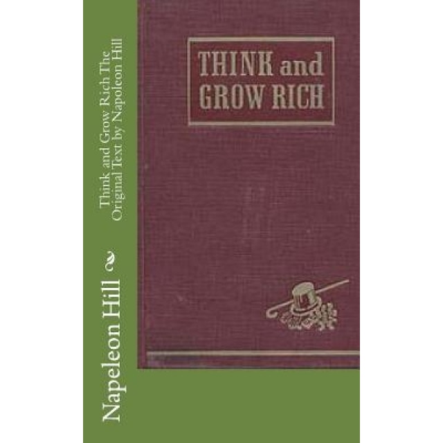 Think and Grow Rich the Original Text by Napoleon Hill, Napeleon Hill (Author)