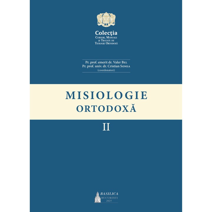 Misiologie Ortodoxa Vol. II - Pr. prof. emerit dr. Valer Bel, Pr. prof. univ. dr. Cristian Sonea
