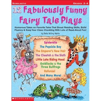 12 Fabulously Funny Fairy Tale Plays: Humorous Takes on Favorite Tales That Boost Reading Skills, Build Fluency & Keep Your Class Chuckling with Lots, Justin McCory Martin 12 Fabulously Funny Fairy Tale Plays: Humorous Takes on Favorite Tales That Boost Reading Skills, Build Fluency & Keep Your Class Chuckling with Lots, Justin McCory Martin