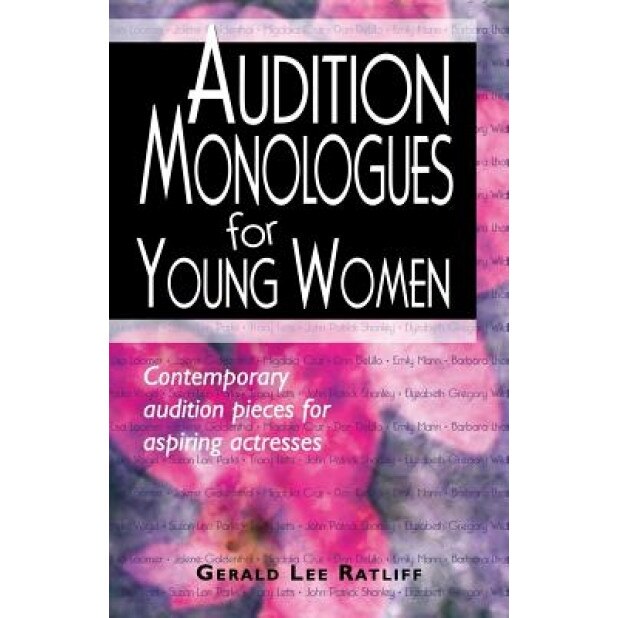 Audition Monologues for Young Women: Contemporary Audition Pieces for Aspiring Actresses, Gerald Lee Ratliff (Author)