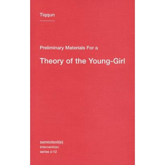 Preliminary Materials for a Theory of the Young-Girl, Tiqqun (Author)