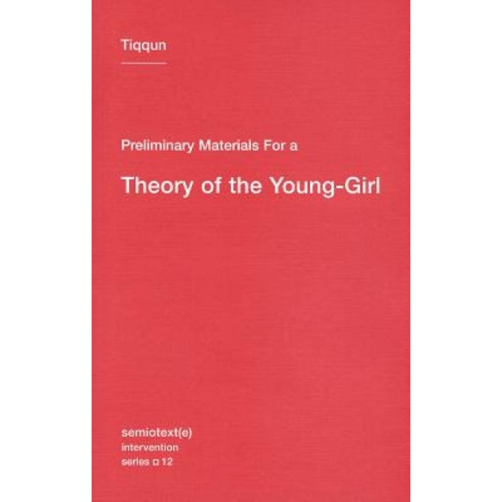 Preliminary Materials for a Theory of the Young-Girl, Tiqqun (Author)