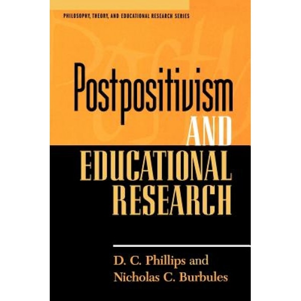 Postpositivism and Educational Research, D. C. Phillips, Nicholas C. Burbules