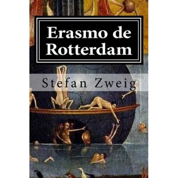 Erasmo de Rotterdam: Triunfo y Tragedia de Un Humanista, Stefan Zweig (Author)