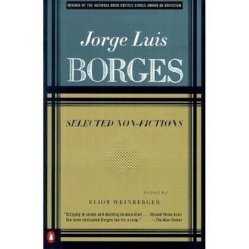 Selected Non-Fictions: Volume 3, Jorge Luis Borges Selected Non-Fictions: Volume 3, Jorge Luis Borges