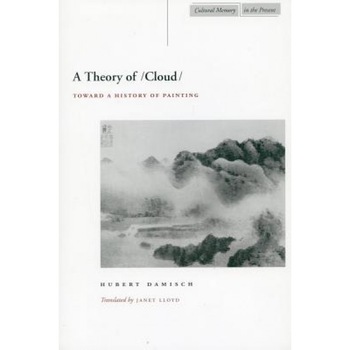 A Theory of /Cloud: Toward a History of Painting, Hubert Damisch (Author) A Theory of /Cloud: Toward a History of Painting, Hubert Damisch (Author)