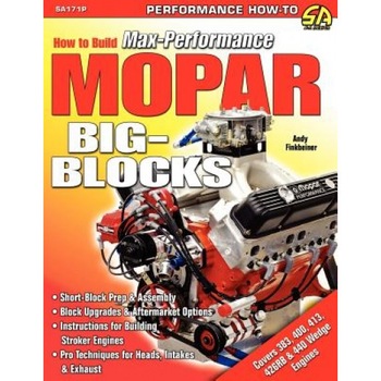 How to Build Max-Performance Mopar Big-Blocks, Andy Finkbeiner (Author) How to Build Max-Performance Mopar Big-Blocks, Andy Finkbeiner (Author)