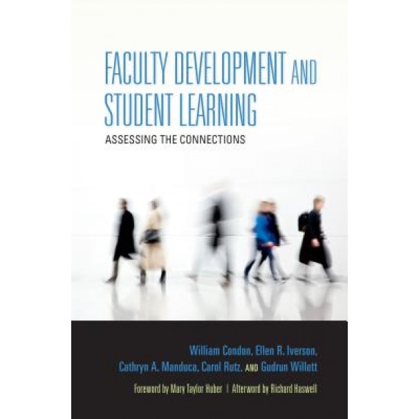 Faculty Development and Student Learning: Assessing the Connections, William Condon (Author)