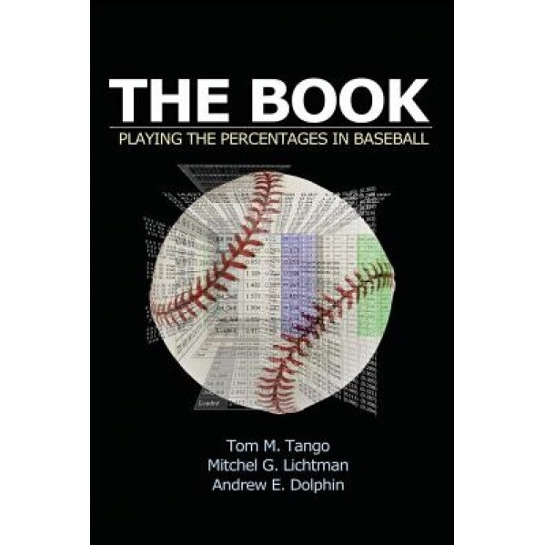 The Book: Playing the Percentages in Baseball, Tom Tango (Author)