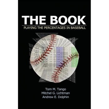 The Book: Playing the Percentages in Baseball, Tom Tango (Author) The Book: Playing the Percentages in Baseball, Tom Tango (Author)
