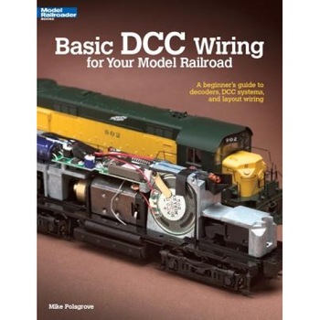 Basic DCC Wiring for Your Model Railroad: A Beginner's Guide to Decoders, DCC Systems, and Layout Wiring, Mike Polsgrove (Author) Basic DCC Wiring for Your Model Railroad: A Beginner's Guide to Decoders, DCC Systems, and Layout Wiring, Mike Polsgrove (Author)