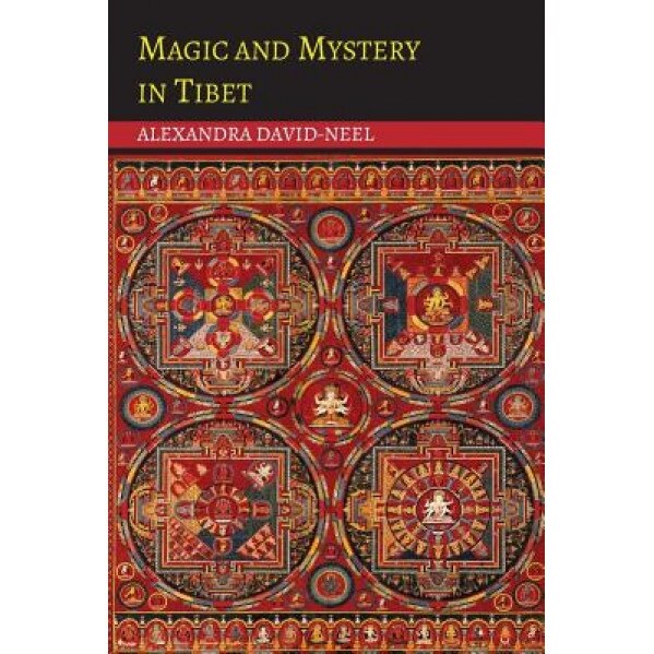 Magic and Mystery in Tibet, Alexandra David-Neel (Author)