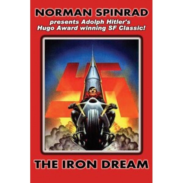 The Iron Dream, Norman Spinrad (Author)