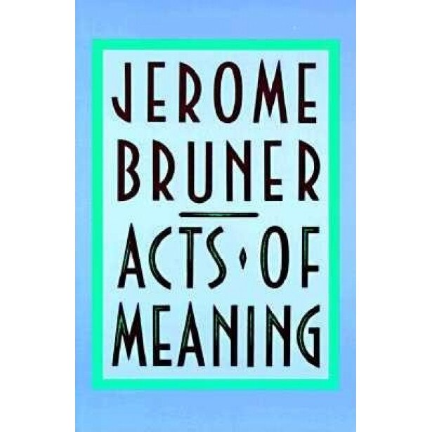 Acts of Meaning: Four Lectures on Mind and Culture - Jerome Bruner