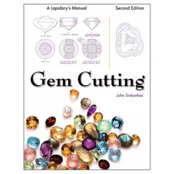 Gem Cutting: A Lapidary's Manual, 2nd Edition, John Sinkankas (Author) Gem Cutting: A Lapidary's Manual, 2nd Edition, John Sinkankas (Author)