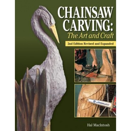Chainsaw Carving: The Art and Craft, Hal MacIntosh (Author)