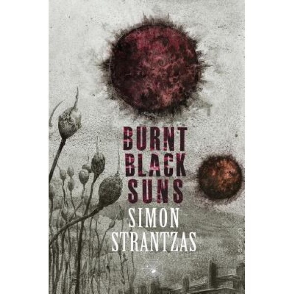 Burnt Black Suns: A Collection of Weird Tales, Simon Strantzas (Author)